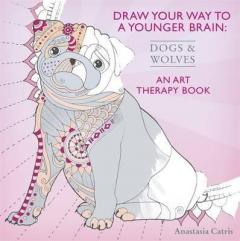 Draw Your Way to a Younger Brain - Dogs Anastasia Catris
