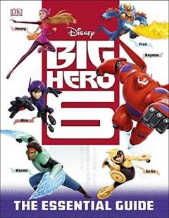 Disney Big Hero 6 Essential Guide