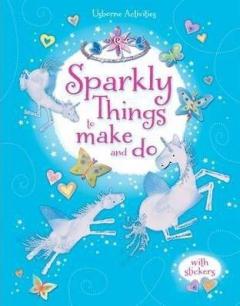 Sparkly Things to Make and Do Leonie Pratt