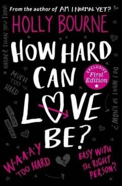How Hard Can Love be? Holly Bourne