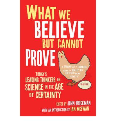 What We Believe But Cannot Prove