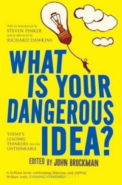 What Is Your Dangerous Idea?