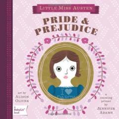 Little Miss Austen: Pride & Prejudice. A BabyLit Counting Primer Jennifer Adams