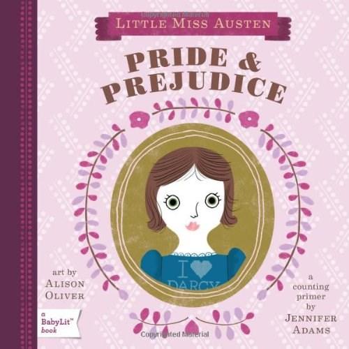 Little Miss Austen: Pride &amp; Prejudice. A BabyLit Counting Primer