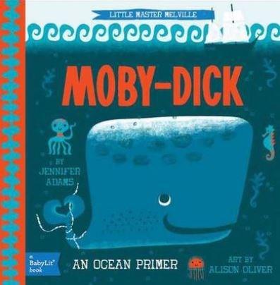 Little Master Melville: Moby-Dick. A BabyLit Ocean Primer