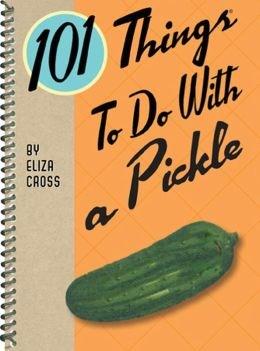 101 Things to Do With a Pickle