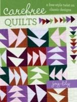 Carefree Quilts : A Free-Style Twist on Classic Designs