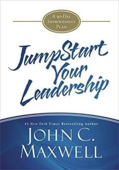 Jumpstart Your Leadership John C. Maxwell