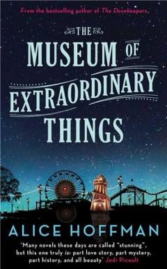 The Museum of Extraordinary Things Alice Hoffman