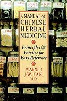 A Manual Of Chinese Herbal Medicine - Warner J-.W. Fan