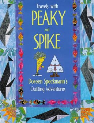 Travels with Peaky and Spike: Doreen Speckmann&#039;s Quilting Adventures