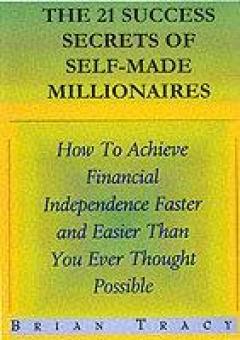 The 21 Success Secrets Of Self-made Millionaires