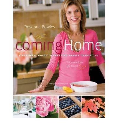 Coming Home : A Seasonal Guide to Creating Family Traditions