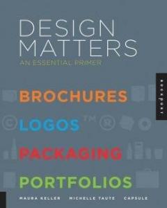 Design Matters: An Essential Primer for Today's Designer