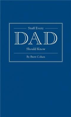 Stuff Every Dad Should Know Brett Cohen