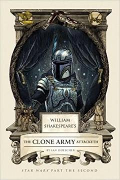 William Shakespeare's The Clone Army Ian Doescher