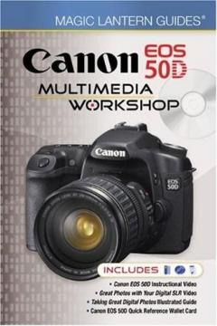 Magic Lantern Guides: Canon EOS 50D Multimedia Workshop Lark Books