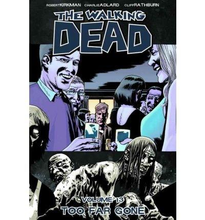 The Walking Dead: Too Far Gone Volume 13