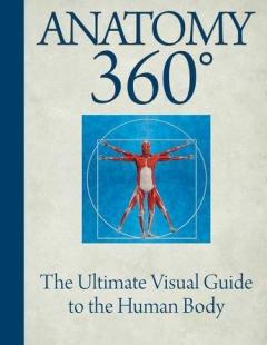 Anatomy 360: The Ultimate Visual Guide to the Human Body