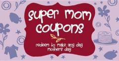Super Mom Coupons: Redeem to Make Any Day Mother's Day