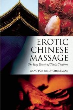 Erotic Chinese Massage - The Sexy Secrets of Taoist Teachers