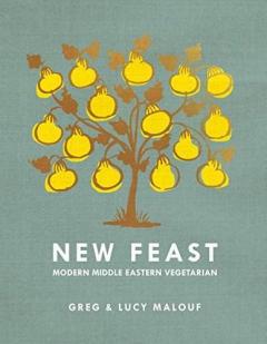 New Feast - Modern Middle Eastern Vegetarian Greg Malouf, Lucy Malouf