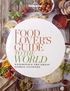 Food Lover's Guide to the World Lonely Planet