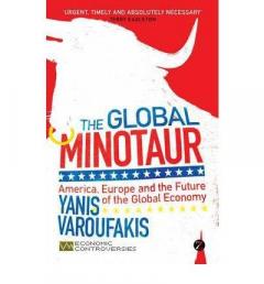 The Global Minotaur: America, Europe and the Future of the Global Economy