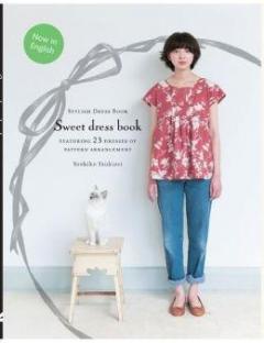 Sweet Dress Book: 23 Stylish Outfits from Six Simple Patterns