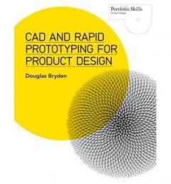 CAD and Rapid Prototyping for Product Design