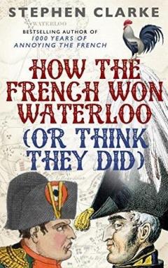 How the French Won Waterloo
