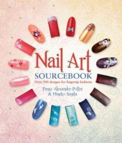 Nail Art Sourcebook: Over 500 Designs for Fingertip Fashions