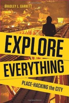 Explore Everything: Place-hacking the City
