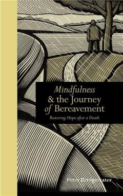 Mindfulness & the Journey of Bereavement: Restoring Hope After a Death