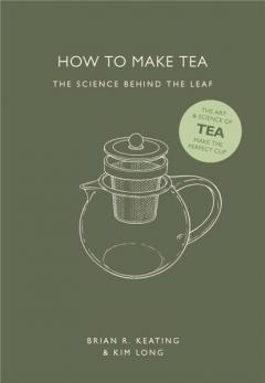 How to Make Tea Brian R. Keating, Kim Long