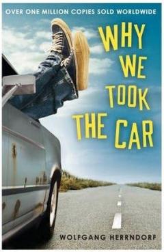 Why We Took the Car by Wolfgang Herrndorf