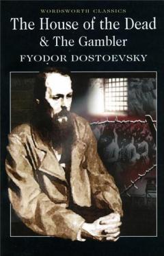 The House of the Dead & The Gambler Fyodor Dostoyevsky