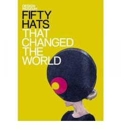 Fifty Hats That Changed the World