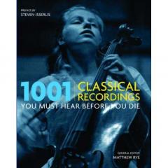 1001 Classical Recordings You Must Hear Before You Die