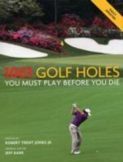 1001 Golf Holes You Must Play Before You Die
