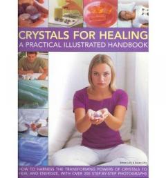 Crystals for Healing: A Practical Illustrated Handbook