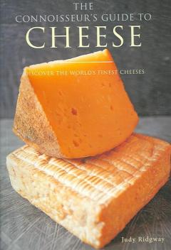 The Connoisseur's Guide To Cheese