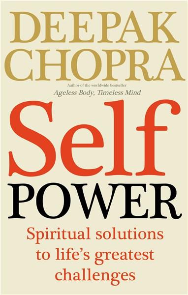 Self Power: Spiritual Solutions to Life&#039;s Greatest Challenges