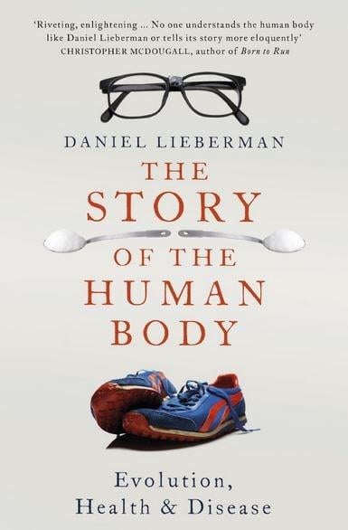 Story of the Human Body: Evolution, Health and Disease - Daniel Lieberman