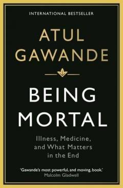 Being Mortal Atul Gawande
