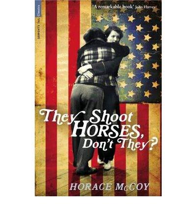 They Shoot Horses, Don't They? - Horace Mccoy