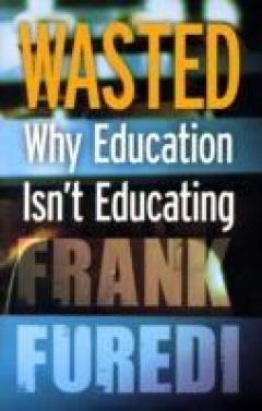 Wasted: Why Education Isn't Educating
