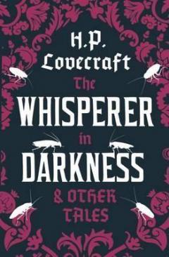 The Whisperer in Darkness and Other Tales 