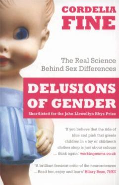 Delusions of Gender: The Real Science Behind Sex Differences