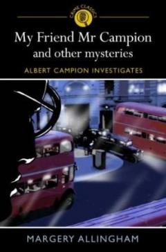 My Friend Mr Campion and Other Mysteries